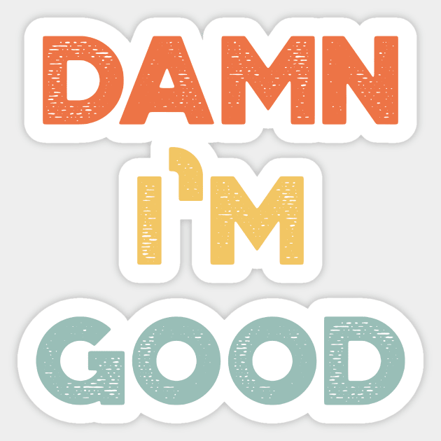 Damn I'm Good Funny Vintage Retro (Sunset) Sticker by truffela